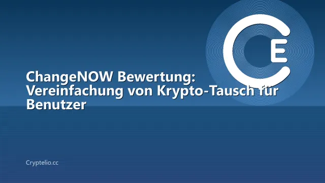 ChangeNOW Bewertung: Vereinfachung von Krypto-Tausch für Benutzer