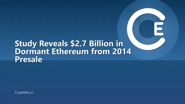 Study Reveals $2.7 Billion in Dormant Ethereum from 2014 Presale