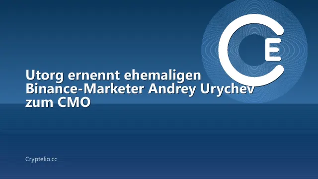 Utorg ernennt ehemaligen Binance-Marketer Andrey Urychev zum CMO