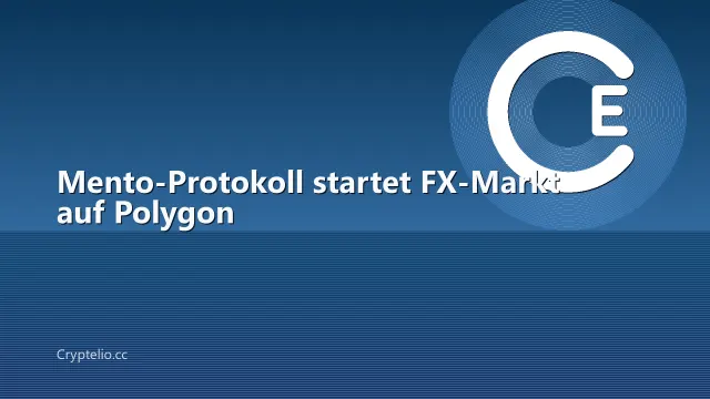 Mento-Protokoll startet FX-Markt auf Polygon