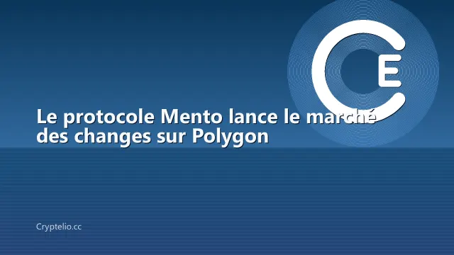 Le protocole Mento lance le marché des changes sur Polygon