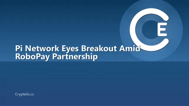 Pi Network Eyes Breakout Amid RoboPay Partnership