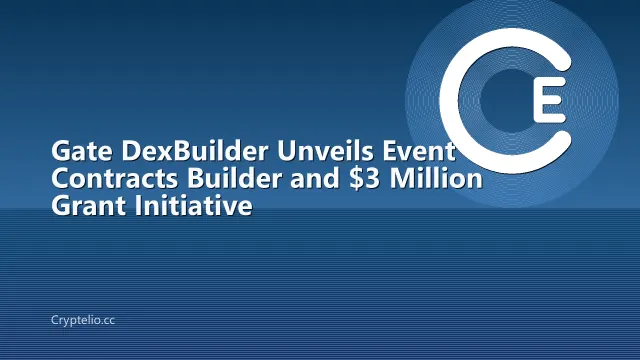 Gate DexBuilder Unveils Event Contracts Builder and $3 Million Grant Initiative