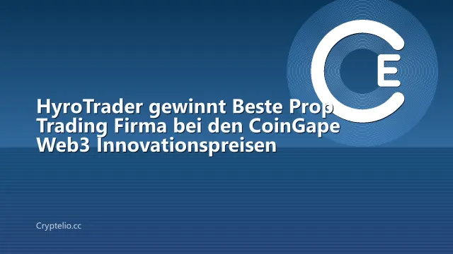 HyroTrader gewinnt Beste Prop Trading Firma bei den CoinGape Web3 Innovationspreisen
