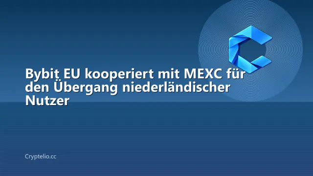 Bybit EU kooperiert mit MEXC für den Übergang niederländischer Nutzer