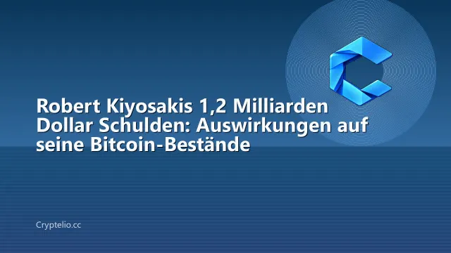 Robert Kiyosakis 1,2 Milliarden Dollar Schulden: Auswirkungen auf seine Bitcoin-Bestände