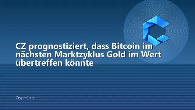 CZ prognostiziert, dass Bitcoin im nächsten Marktzyklus Gold im Wert übertreffen könnte