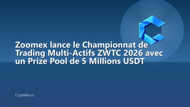Zoomex lance le Championnat de Trading Multi-Actifs ZWTC 2026 avec un Prize Pool de 5 Millions USDT