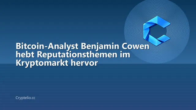 Bitcoin-Analyst Benjamin Cowen hebt Reputationsthemen im Kryptomarkt hervor