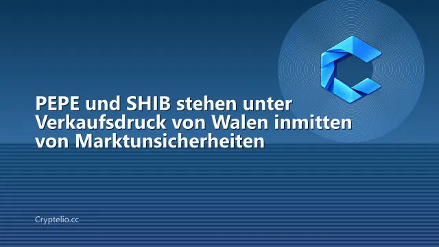 PEPE und SHIB stehen unter Verkaufsdruck von Walen inmitten von Marktunsicherheiten