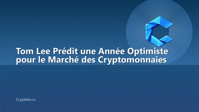 Tom Lee Prédit une Année Optimiste pour le Marché des Cryptomonnaies