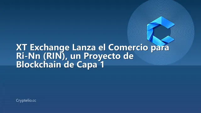 XT Exchange Lanza el Comercio para Ri-Nn (RIN), un Proyecto de Blockchain de Capa 1