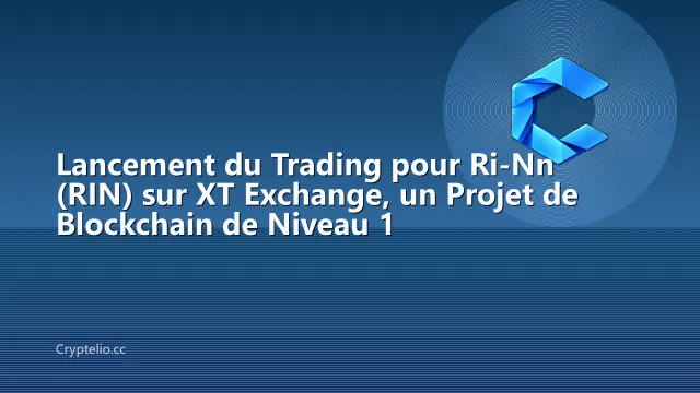 Lancement du Trading pour Ri-Nn (RIN) sur XT Exchange, un Projet de Blockchain de Niveau 1