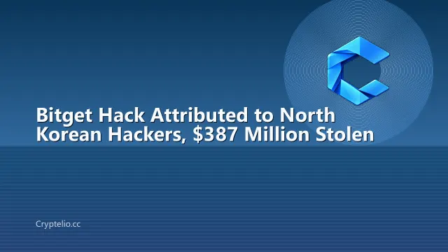 Bitget Hack Attributed to North Korean Hackers, $387 Million Stolen