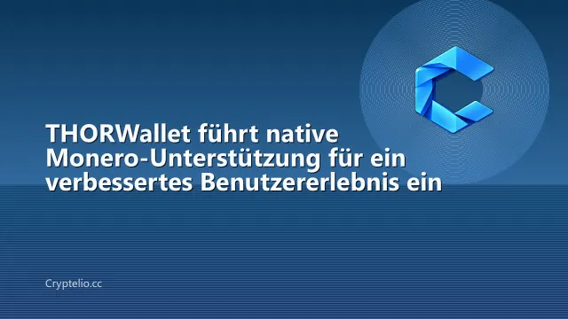 THORWallet führt native Monero-Unterstützung für ein verbessertes Benutzererlebnis ein